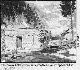The Snow Lake cabin, now roofless, as it appeared in July, 1955. Photo by Karl Duff