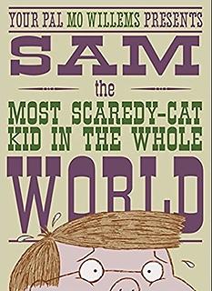 Sam the  Most Scaredy-Cat Kid